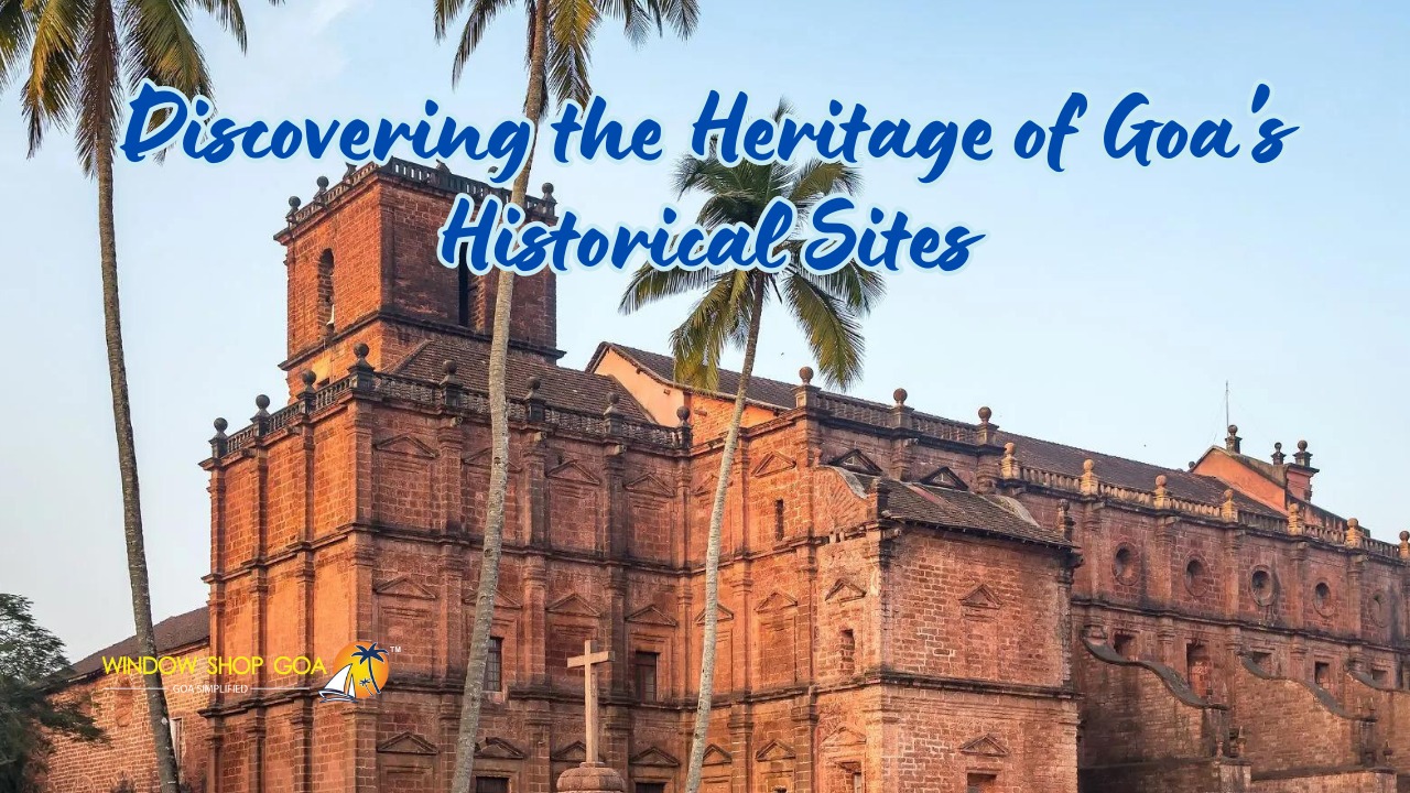 Discovering the Heritage of Goa's Historical Sites